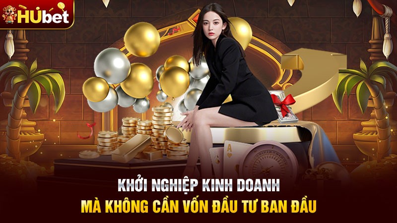 Khởi nghiệp kinh doanh mà không cần vốn đầu tư ban đầu Khởi nghiệp kinh doanh mà không cần vốn đầu tư ban đầu