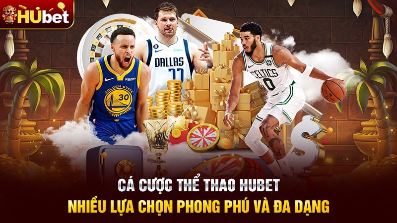 Cá cược thể thao Hubet - Nhiều lựa chọn phong phú và đa dạng Cá cược thể thao Hubet - Nhiều lựa chọn phong phú và đa dạng