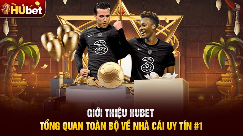 Giới thiệu Hubet - Tổng quan toàn bộ về nhà cái uy tín top 1 Giới thiệu Hubet - Tổng quan toàn bộ về nhà cái uy tín top 1