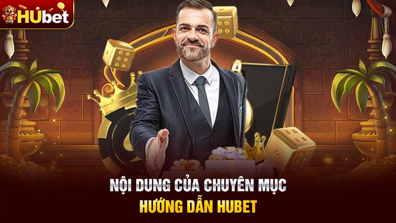 Nội dung của chuyên mục hướng dẫn Hubet