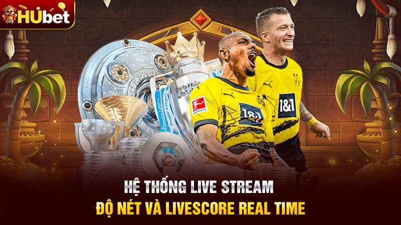 Hệ thống live stream độ nét và livescore real time Hệ thống live stream độ nét và livescore real time