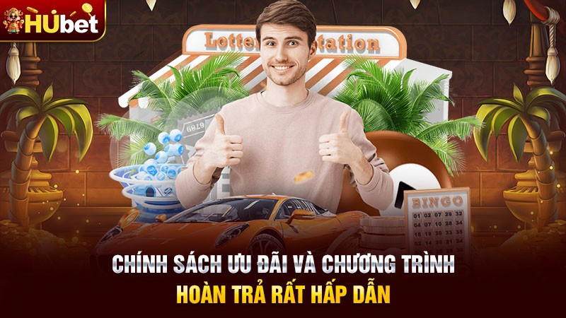 Chính sách ưu đãi và chương trình hoàn trả rất hấp dẫn