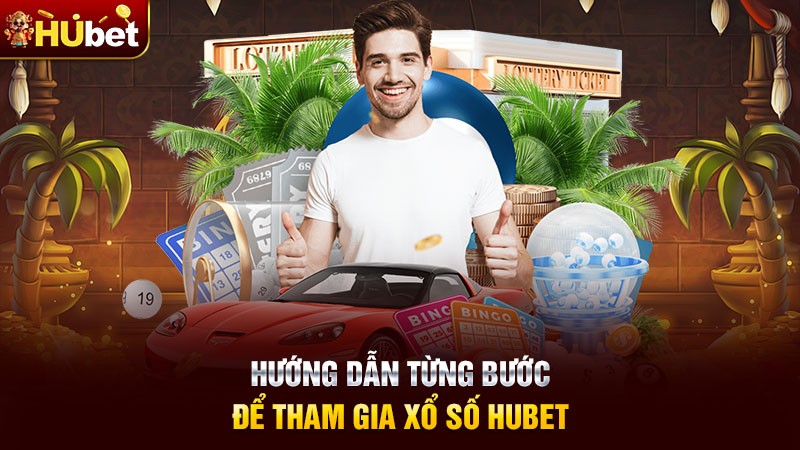 Hướng dẫn từng bước để tham gia xổ số Hubet